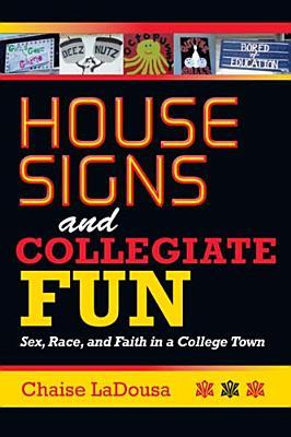House Signs And Collegiate Fun Sex Race And Faith In A College Town Chaise Ladousa
