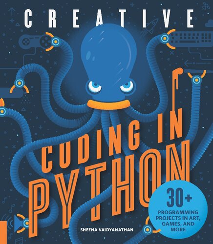 Creative Coding In Python 30 Programming Projects In Art Games And More Sheena Vaidyanathan
