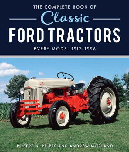 The Complete Book Of Classic Ford Tractors Every Model 19171996 Robert N Pripps