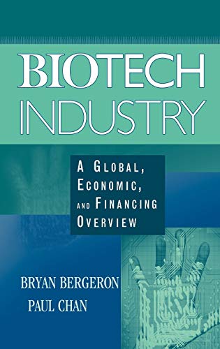 Biotech Industry A Global Economic And Financing Overview 1st Edition Bryan Bergeron