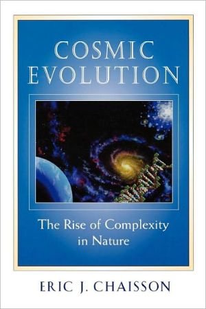 Cosmic Evolution The Rise Of Complexity In Nature 1st Edition Eric J Chaisson