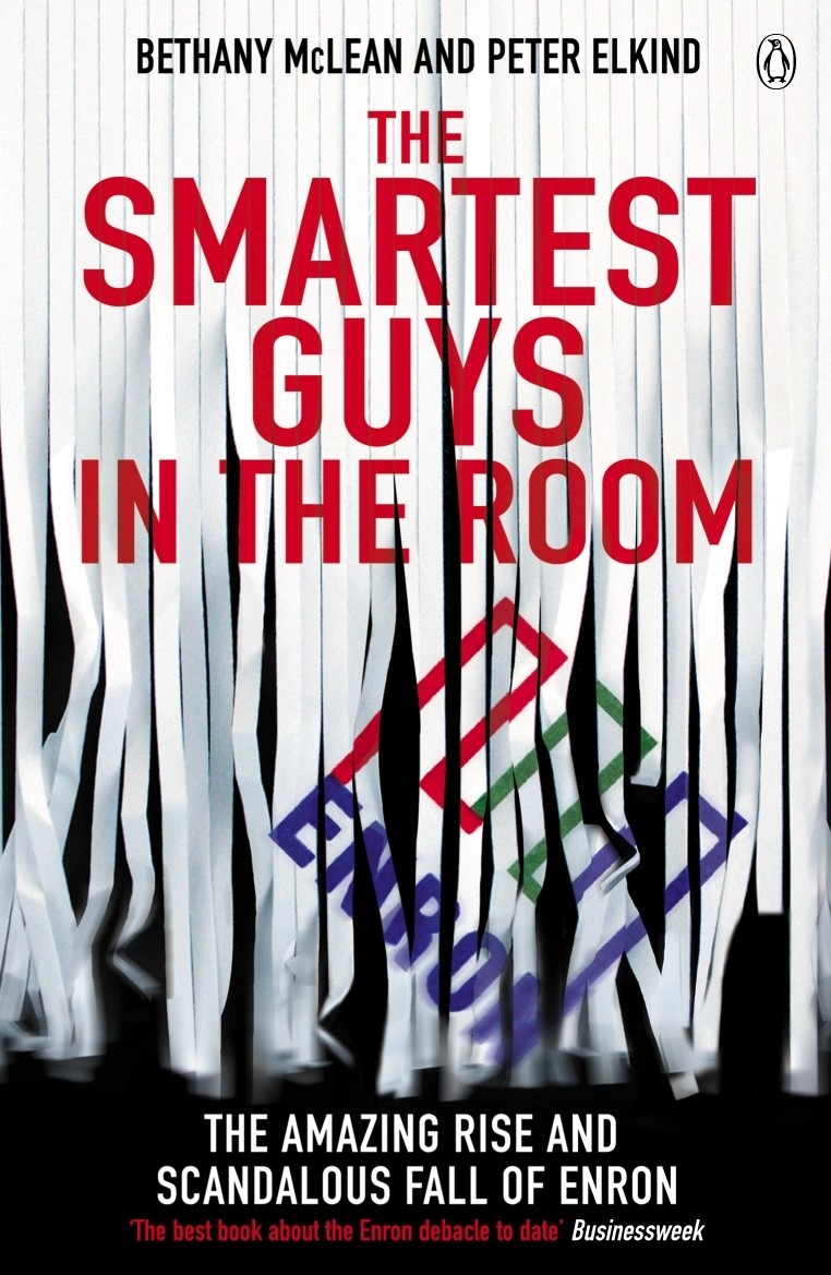 The Smartest Guys In The Room The Amazing Rise And Scandalous Fall Of Enron Bethany Mclean