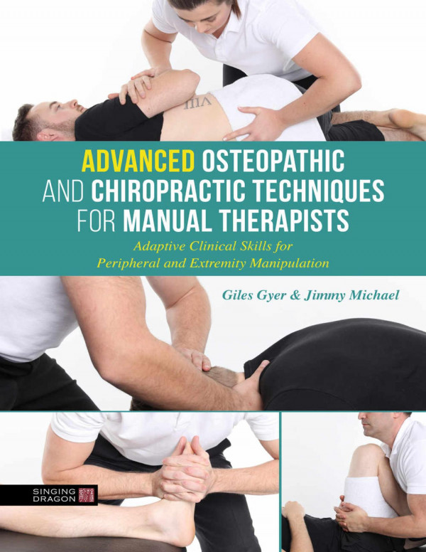 Advanced Osteopathic And Chiropractic Techniques For Manual Therapists 1st Giles Gyer