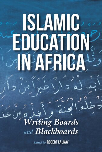 Islamic Education In Africa Writing Boards And Blackboards Ebook Robert Launay