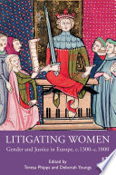 Litigating Women Gender And Justice In Europe C1300c1800 Teresa Phipps