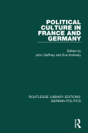 Political Culture In France And Germany Rle German Politics A Contemporary Perspective John Gaffney