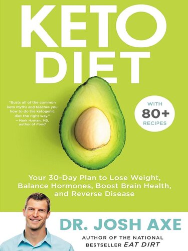 Keto Diet Your 30day Plan To Lose Weight Balance Hormones Boost Brain Health And Reverse Disease Dr Josh Axe