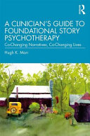 A Clinicians Guide To Foundational Story Psychotherapy Cochanging Narratives Cochanging Lives 1st Edition Hugh K Marr