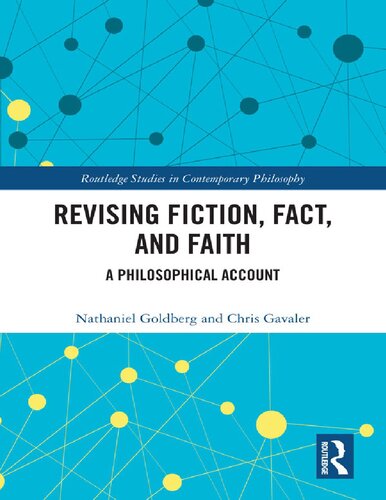 Revising Fiction Fact And Faith A Philosophical Account 1st Edition Nathaniel Goldberg