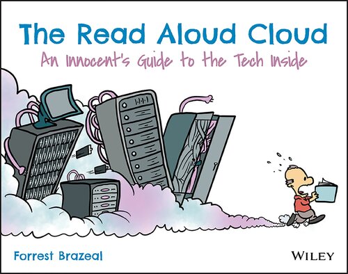 The Read Aloud Cloud An Innocents Guide To The Tech Inside Forrest Brazeal