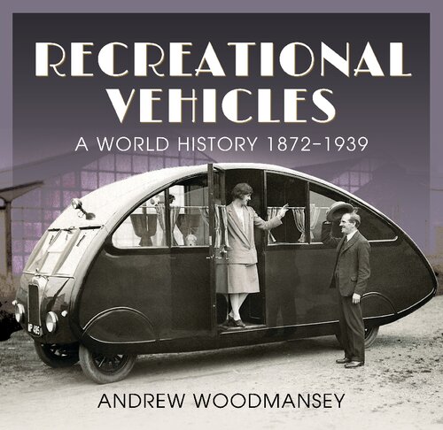 Recreational Vehicles A World History 18721939 Andrew Woodmansey