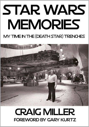 Star Wars Memories My Time In The Death Star Trenches Craig Miller