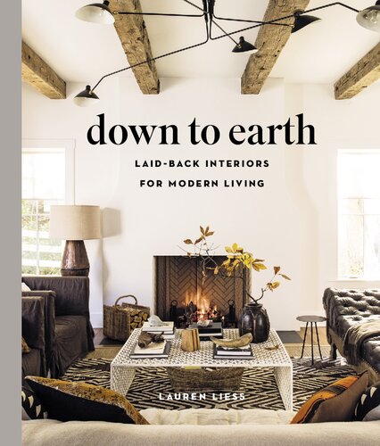 Down To Earth Laidback Interiors For Modern Living Lauren Liess