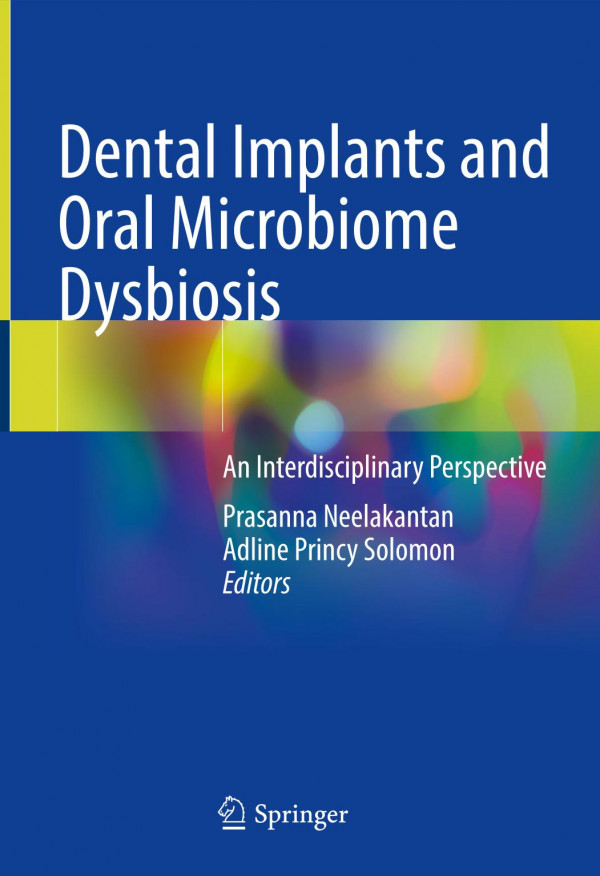 Dental Implants And Oral Microbiome Dysbiosis An Interdisciplinary Perspective Prasanna Neelakantan