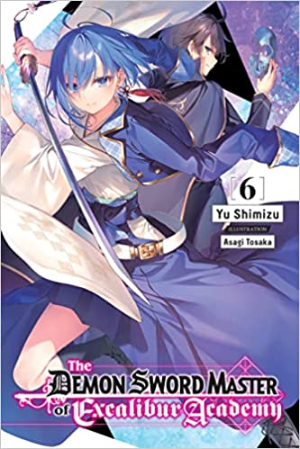 The Demon Sword Master Of Excalibur Academy Vol 6 Light Novel Yu Shimizu