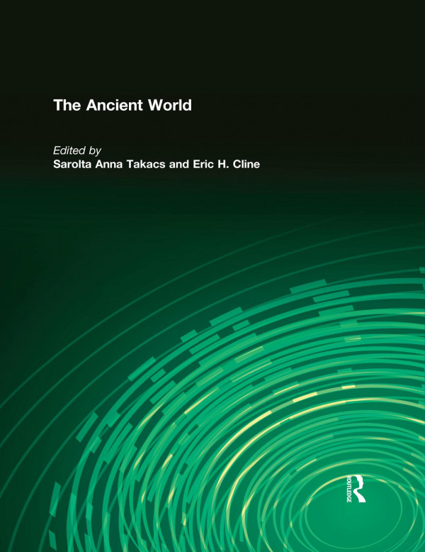 The Ancient World Volume 15 Sarolta Anna Takacs Eric H Cline