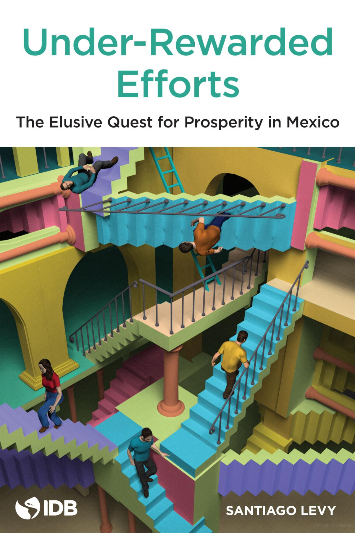 Underrewarded Efforts The Elusive Quest For Prosperity In Mexico Santiago Levy