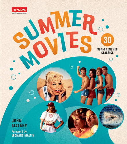 Summer Movies 30 Sundrenched Classics John Malahy Leonard Maltin Foreword
