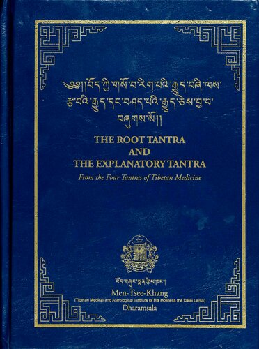 The Root Tantra And The Explanatory Tantra From The Secret Quintessential Instructions On The Eight Branches Of The Ambrosia Essence Tantra Four Tantras Of Tibetan Medicine Second Edition Yuthok Yonten Gonpo Hh The Dalai Lama
