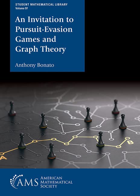 An Invitation To Pursuitevasion Games And Graph Theory Student Mathematical Library 97 1st Edition Anthony Bonato