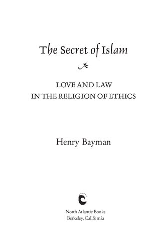 The Secret Of Islam Love And Law In The Religion Of Ethics Henry Bayman