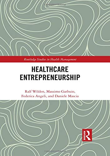 Healthcare Entrepreneurship 1st Edition Ralf Wilden Massimo Garbuio Federica Angeli Daniele Mascia