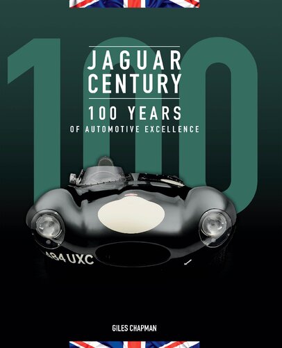 Jaguar Century 100 Years Of Automotive Excellence Giles Chapman