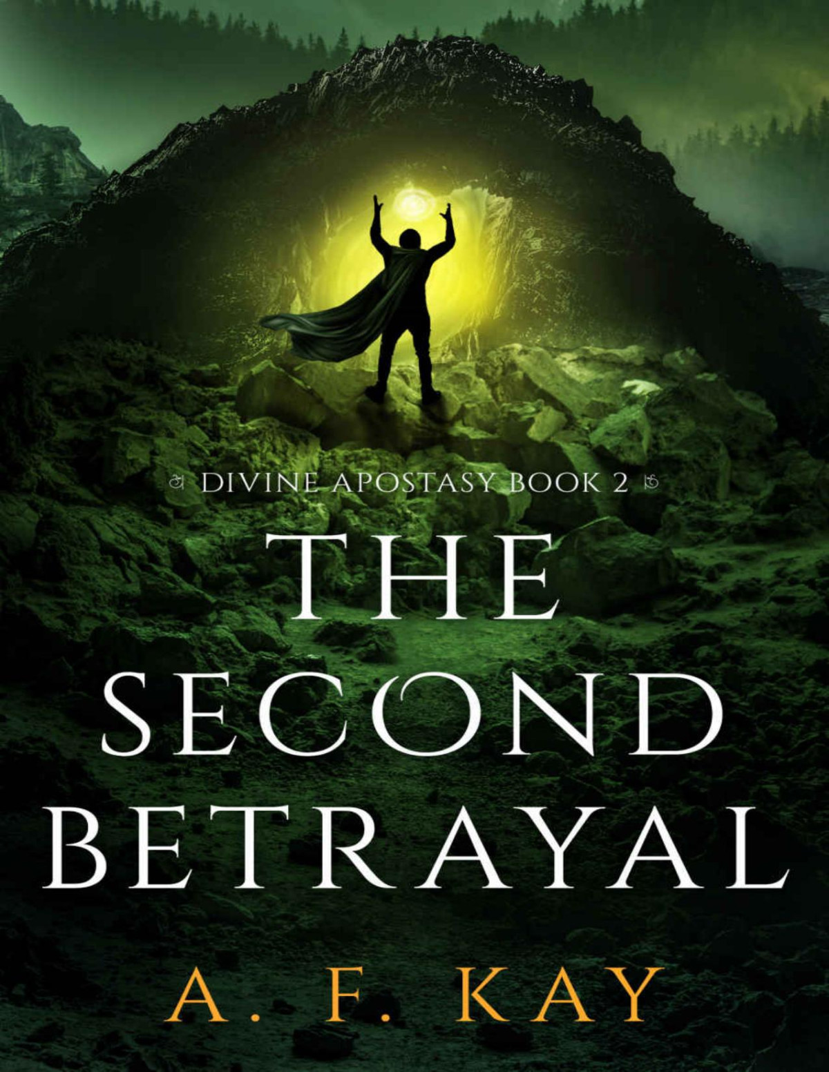The Second Betrayal A Fantasy Litrpg Adventure Divine Apostasy Book 2 A F Kay