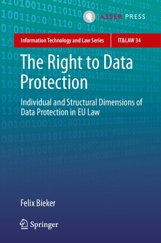 The Right To Data Protection Individual And Structural Dimensions Of Data Protection In Eu Law 1st Edition Felix Bieker
