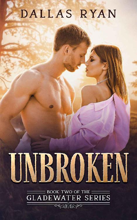 Unbroken Book Two Of The Gladewater Series Dallas Ryan