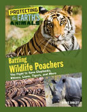 Battling Wildlife Poachers The Fight To Save Elephants Rhinos Lions Tigers And More Diane Bailey