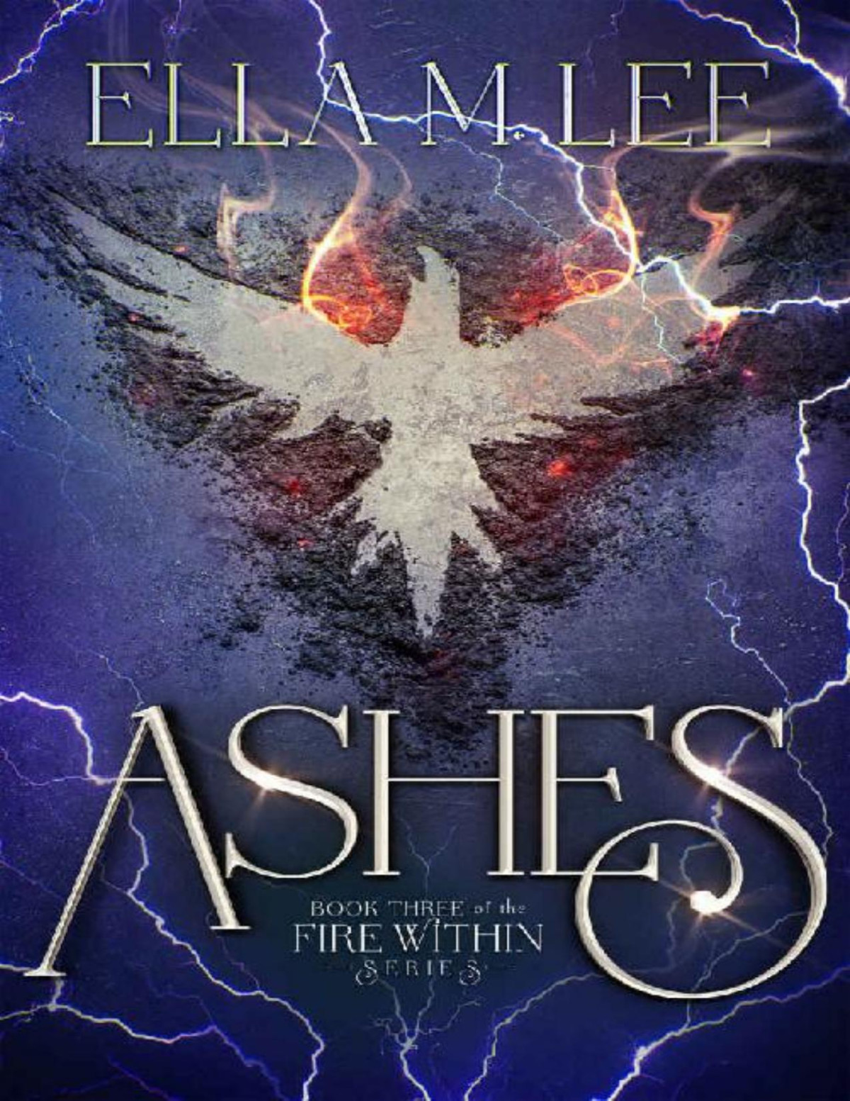 Ashes Fire Within Series Book 3 Ella M Lee