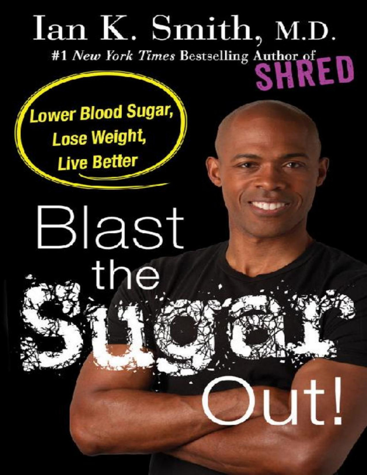 Blast The Sugar Out Lower Blood Sugar Lose Weight Live Better Smith