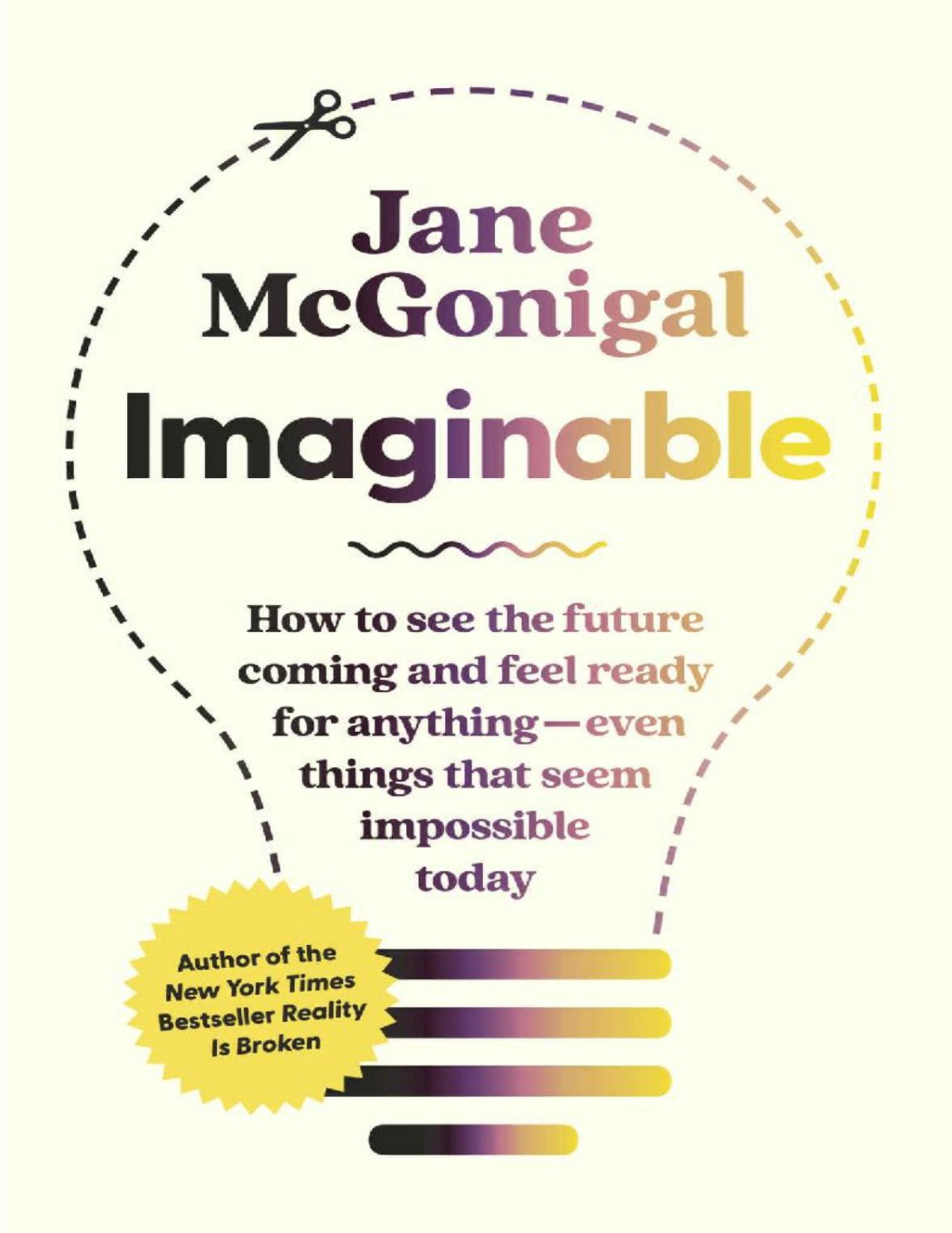 Imaginable How To See The Future Coming And Feel Ready For Anythingeven Things That Seem Impossible Today Jane Mcgonigal