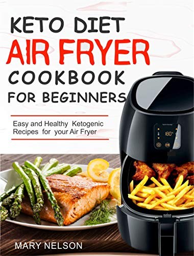Keto Diet Air Fryer Cookbook For Beginners Mary Nelson