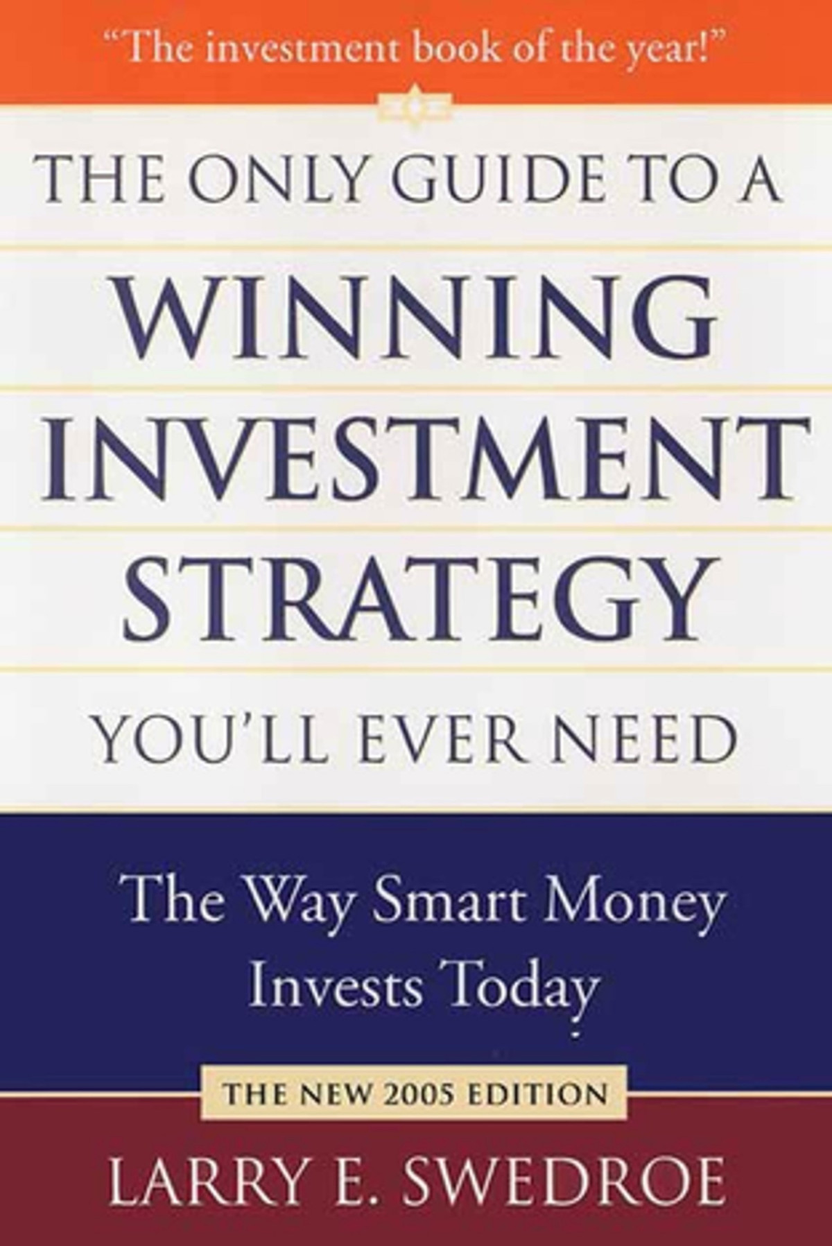 The Only Guide To A Winning Investment Strategy Youll Ever Need The Way Smart Money Invests Today Larry E Swedroe