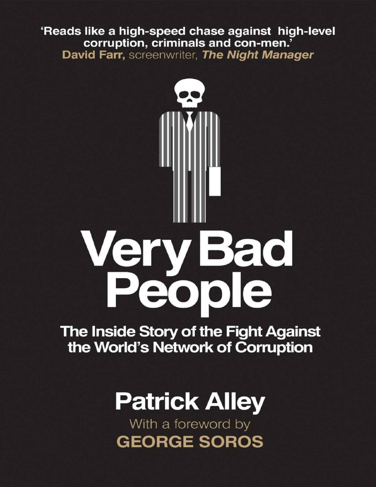 Very Bad People The Inside Story Of Our Fight Against The Worlds Network Of Corruption Patrick Alley