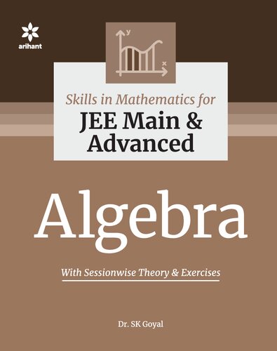 Skills In Mathematics Algebra For Iit Jee Main And Advanced Arihant Dr S K Goyal S K Goyal