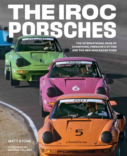 The Iroc Porsches The International Race Of Champions Porsches 911 Rsr And The Men Who Raced Them Matt Stone