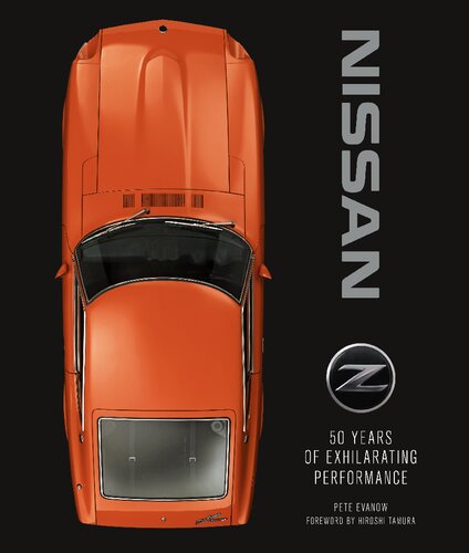 Nissan Z 50 Years Of Exhilarating Performance Pete Evanow