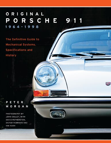 Original Porsche 911 19641998 The Definitive Guide To Mechanical Systems Specifications And History Peter Morgan