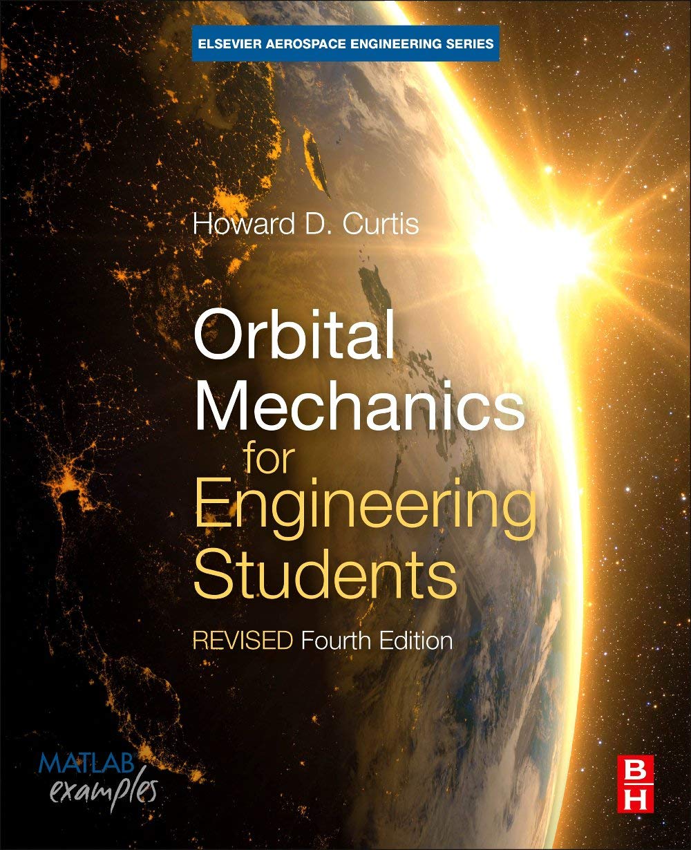 Orbital Mechanics For Engineering Students Fourth Edition Revised Reprint 4th Ed Instructors Edu Resource 1 Of 2 Solution Manual Solutions 4th Edition Howard Curtis