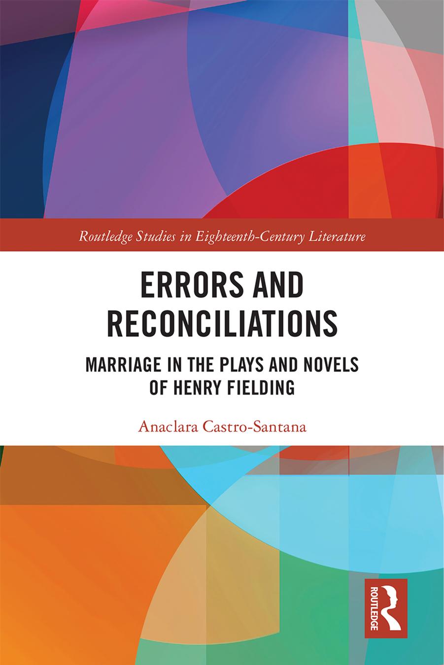 Errors And Reconciliations Marriage In The Plays And Novels Of Henry Fielding 1st Edition Anaclara Castrosantana