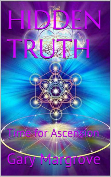Hidden Truth Time For Ascension Gary Margrove