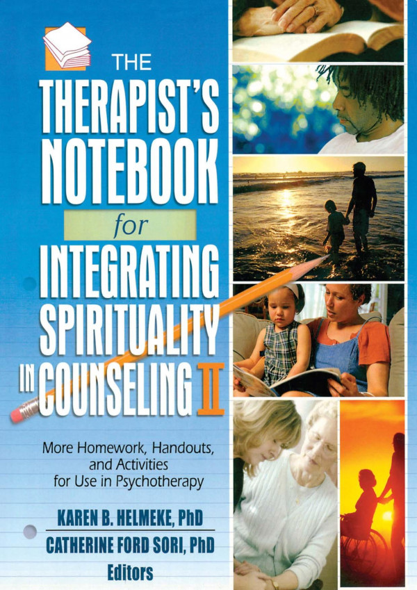 The Therapists Notebook For Integrating Spirituality In Counseling Ii More Homework Handouts And Activities For Use In Psychotherapy 1st Edition Catherine Ford Sori