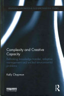 Complexity And Creative Capacity Rethinking Knowledge Transfer Adaptive Management And Wicked Environmental Problems 1st Edition Kelly Chapman