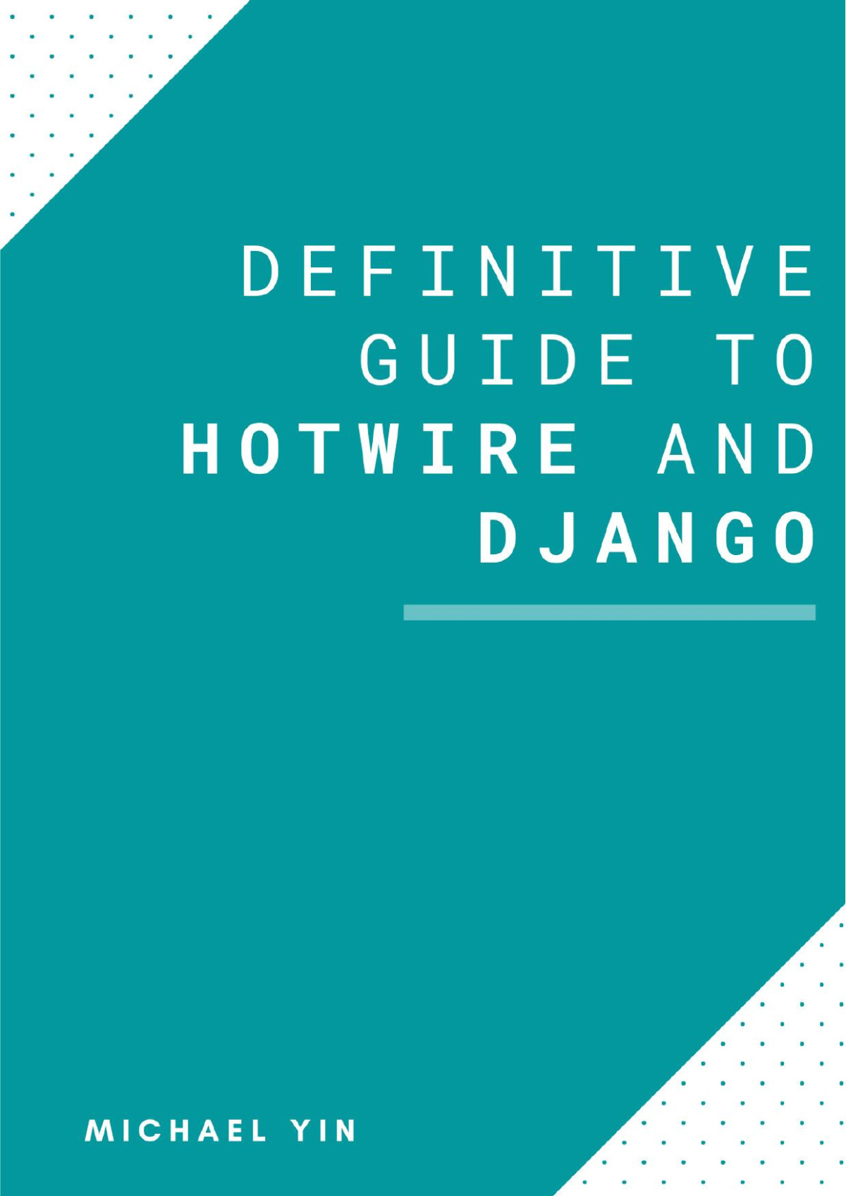 The Definitive Guide To Hotwire And Django Michael Yin