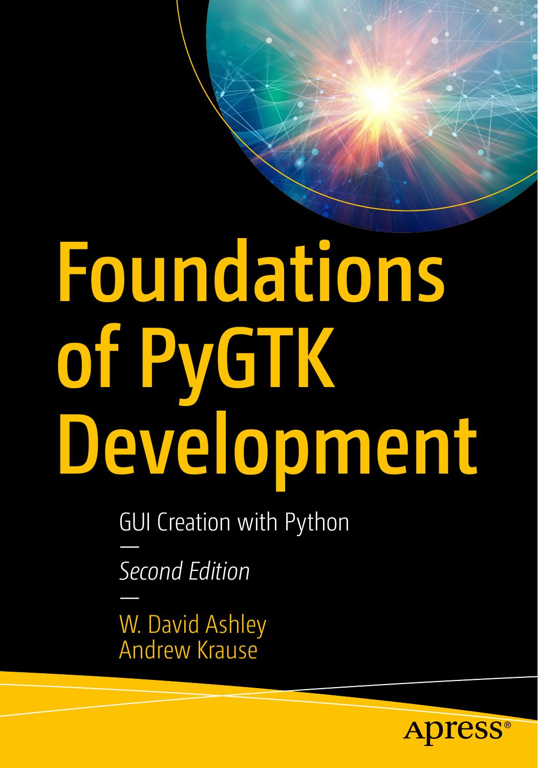 Foundations Of Pygtk Development Gui Creation With Python 2nd Edition 2nd Edition W David Ashley