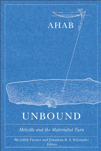 Ahab Unbound Melville And The Materialist Turn Meredith Farmer Editor