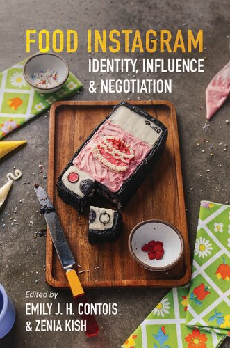 Food Instagram Identity Influence Negotiation 1st Edition Emily J H Contois